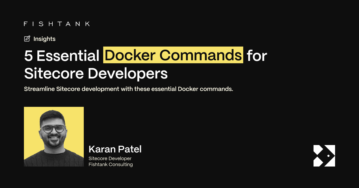5 Essential Docker Commands for Sitecore Developers | Fishtank