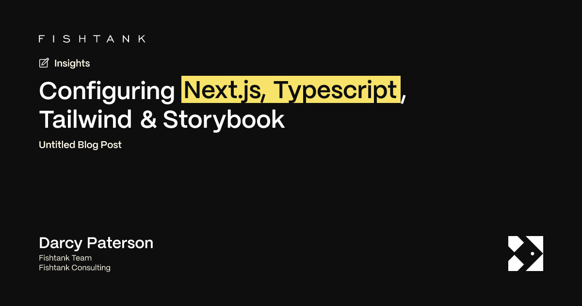 Configuring Next.js, Typescript, Tailwind & Storybook | Fishtank