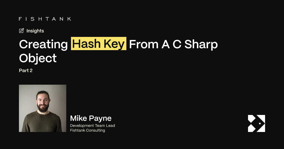 Creating Hash Key From A C Sharp Object | Fishtank