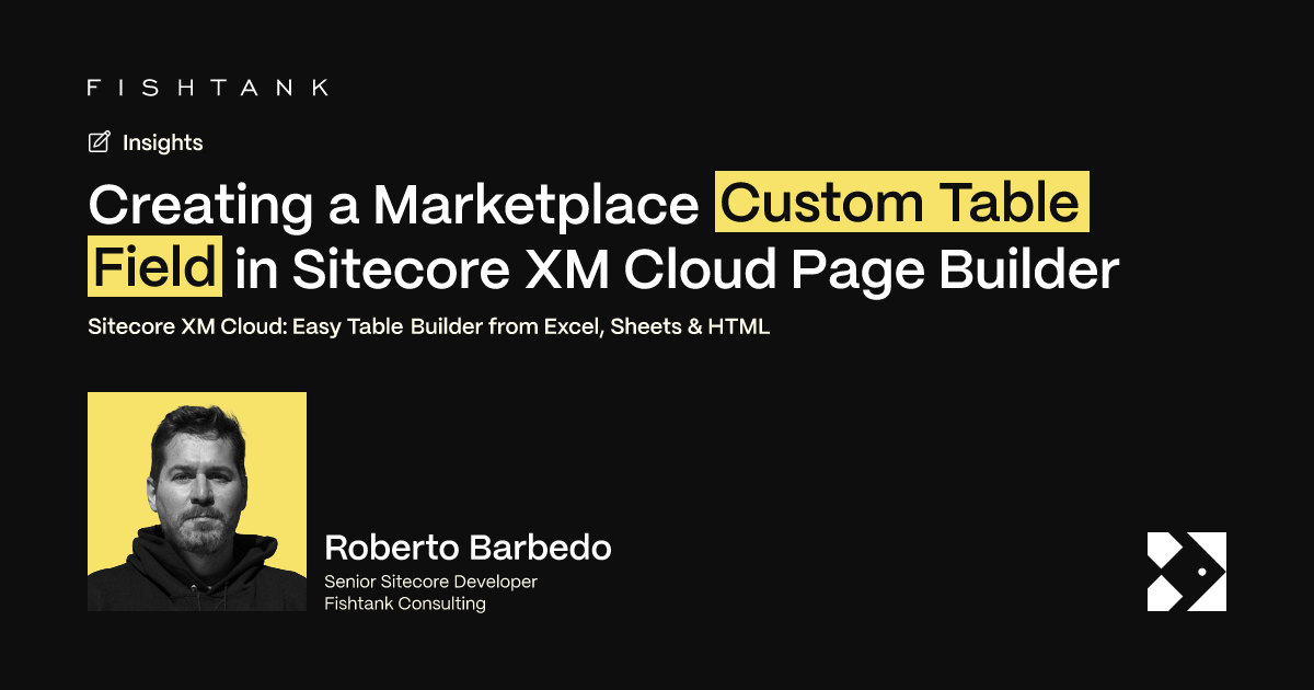 Creating a Marketplace Custom Table Field in Sitecore XM Cloud Page ...