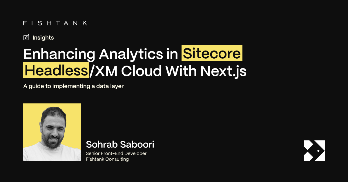 Enhancing Analytics in Sitecore Headless/XM Cloud With Next.js | Fishtank