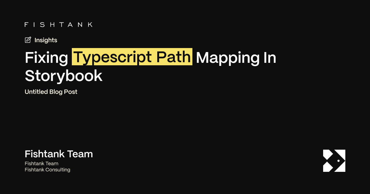 Fixing Typescript Path Mapping In Storybook | Fishtank