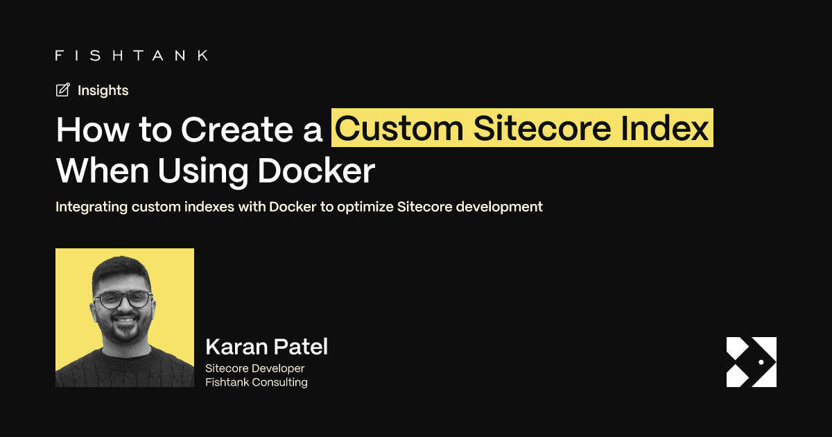 How to Create a Custom Sitecore Index When Using Docker | Fishtank