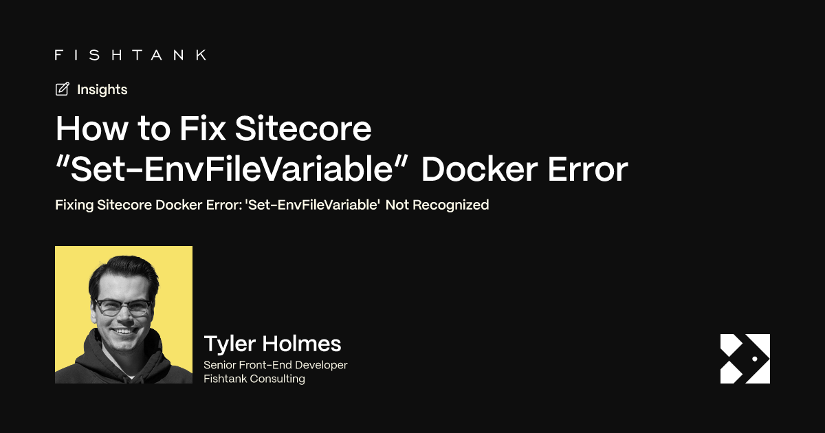 Our Sitecore ‘Set-EnvFileVariable’ Docker Error Fix—And Why It Happened ...