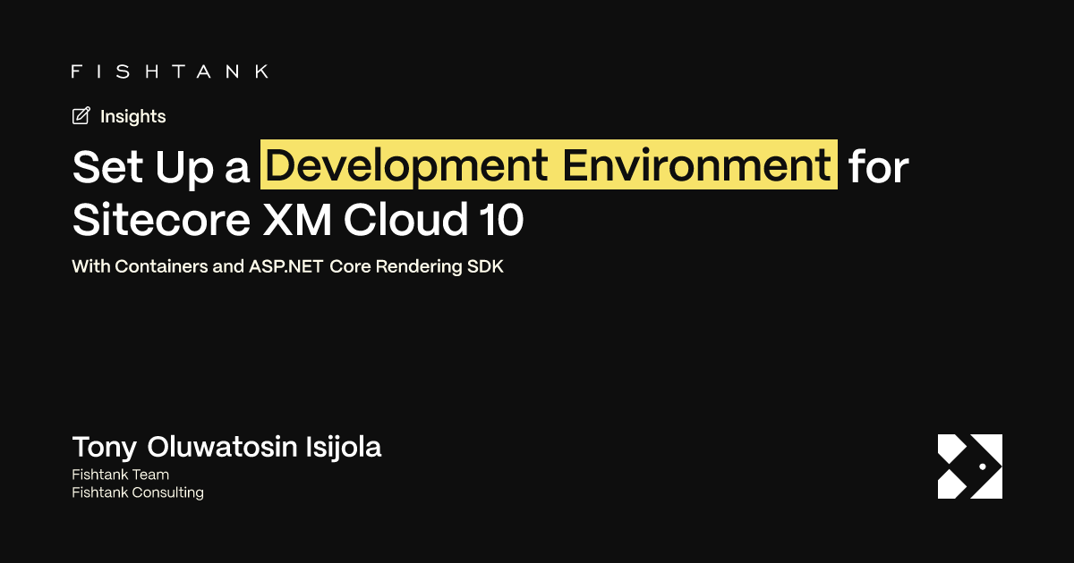 Set Up a Development Environment for Sitecore XM Cloud 10 | Fishtank