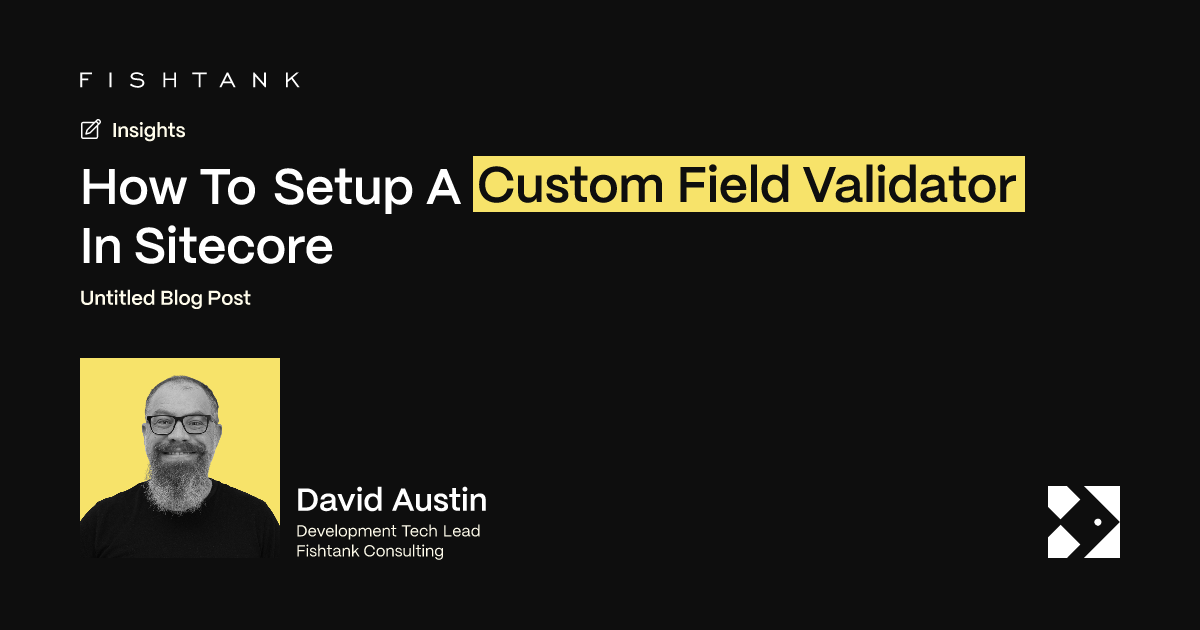How To Setup A Custom Field Validator In Sitecore | Fishtank