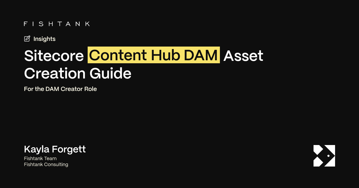 Sitecore Content Hub DAM Asset Creation Guide | Fishtank