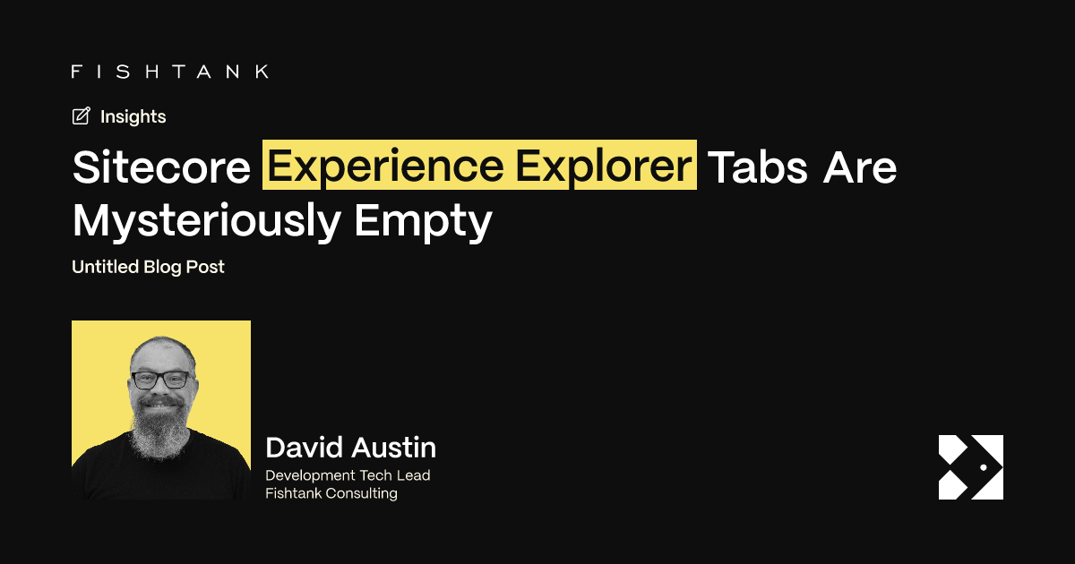 Sitecore Experience Explorer Tabs Are Mysteriously Empty | Fishtank
