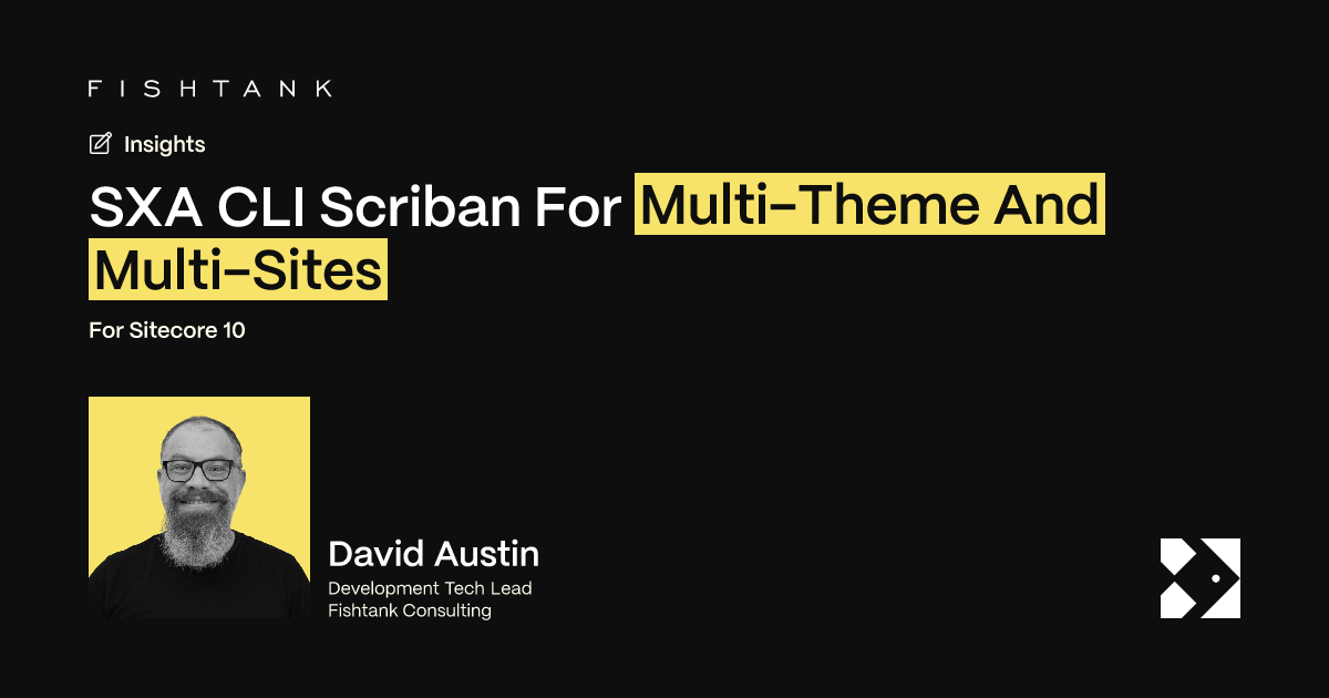 SXA CLI Scriban For Multi-Theme And Multi-Sites | Fishtank