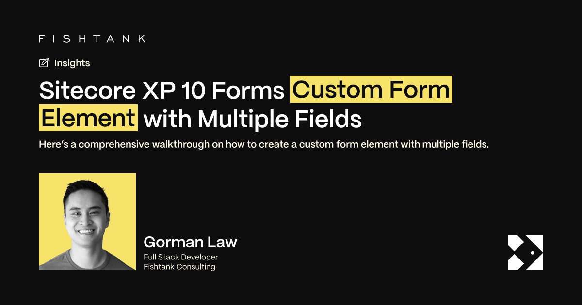 Custom Sitecore XP 10 Forms: Multi-Field Form Element Tutorial | Fishtank