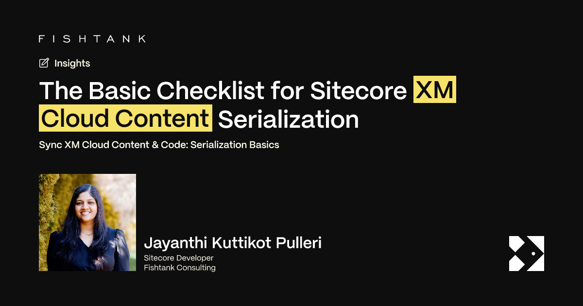 The Basic Checklist for Sitecore XM Cloud Content Serialization | Fishtank