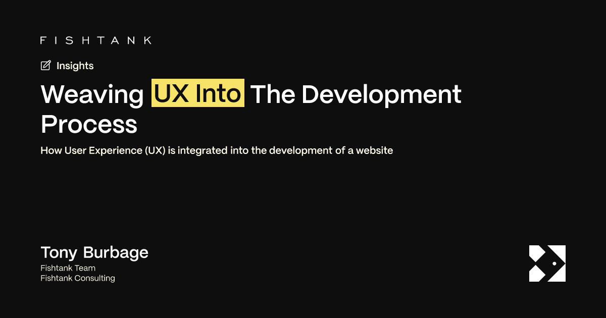 Weaving UX Into The Development Process | Fishtank