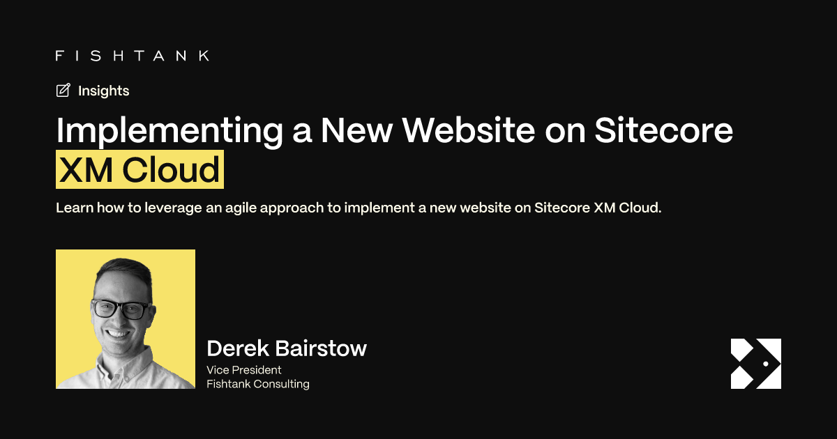 Implementing a New Website on Sitecore XM Cloud | Fishtank