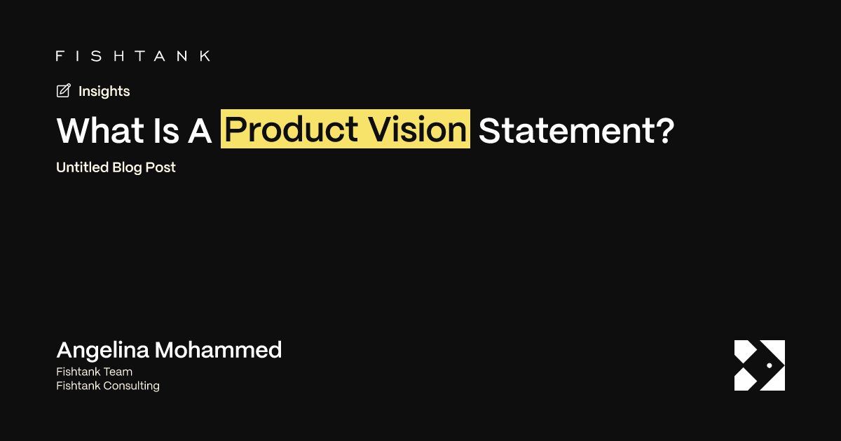 What Is A Product Vision Statement? | Fishtank